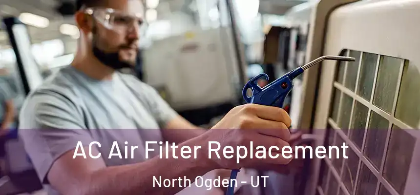  AC Air Filter Replacement North Ogden - UT