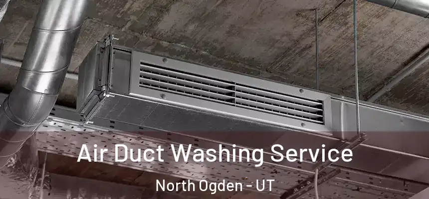  Air Duct Washing Service North Ogden - UT