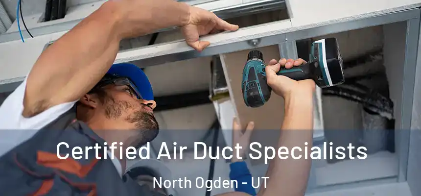 Certified Air Duct Specialists North Ogden - UT