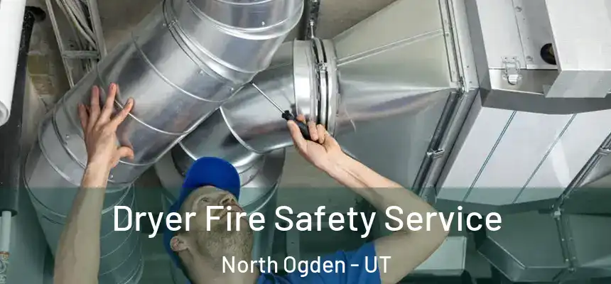  Dryer Fire Safety Service North Ogden - UT