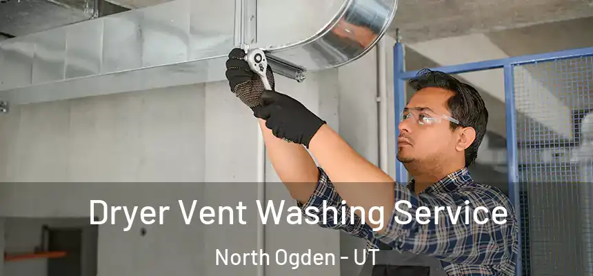  Dryer Vent Washing Service North Ogden - UT