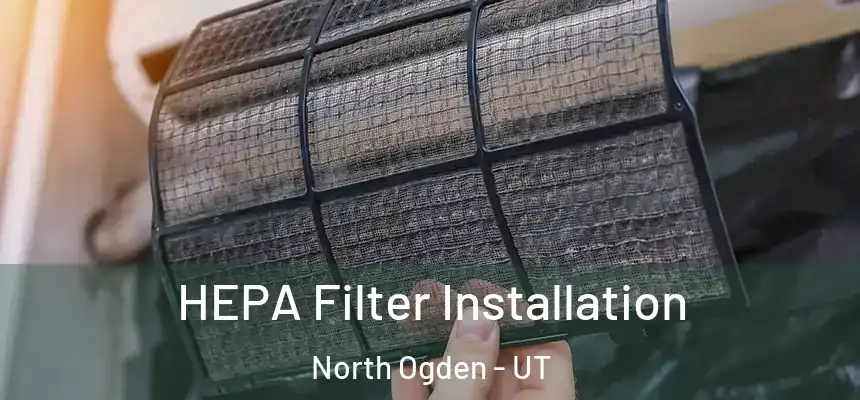  HEPA Filter Installation North Ogden - UT