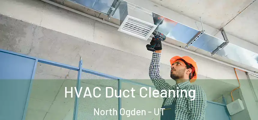  HVAC Duct Cleaning North Ogden - UT