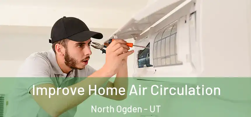  Improve Home Air Circulation North Ogden - UT