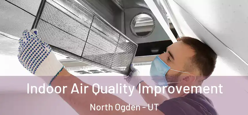  Indoor Air Quality Improvement North Ogden - UT